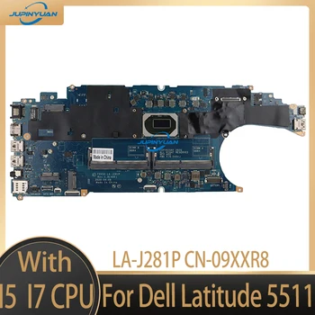 LA-J281P Для ноутбука Dell Latitude 5511 Материнская Плата С процессором i5 i7 CN-09XXR8 9XXR8 C33CM 0C33CM 100% Тест В порядке