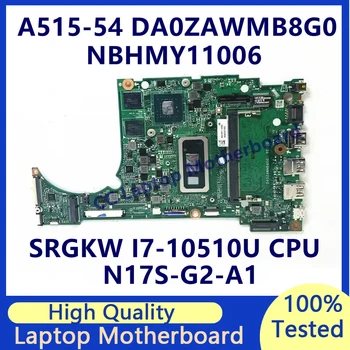 DA0ZAWMB8G0 Материнская плата Для ноутбука Acer A515-54 Материнская Плата С процессором SRGKW I7-10510U N17S-G2-A1 NBHMY11006 100% Полностью Работает хорошо