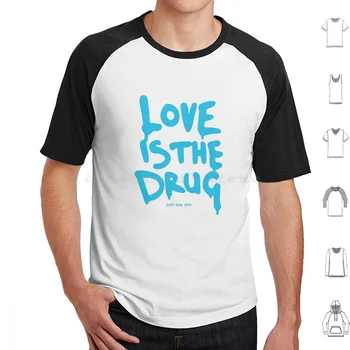 Love Is The Drug Just Say Yes Футболка Мужская Женская детская 6Xl Love Love Is The Drug Да Скажи Да 14