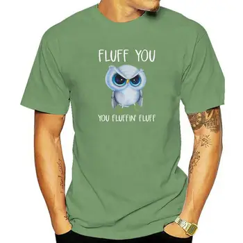 Fluff You You Fluffin Fluff Owl Lovers Рубашки Camisas Мужские Новый Дизайн Обычные Топы Хлопковые Футболки С Принтом 15