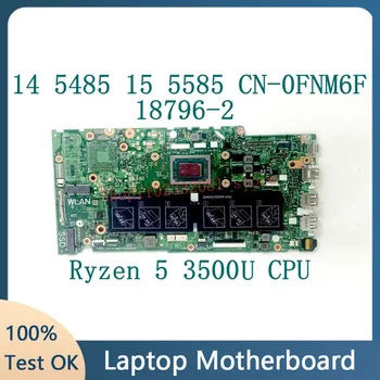 CN-0FNM6F 0FNM6F FNM6F 18796-2 Материнская Плата Для ноутбука DELL 5485 5585 Материнская Плата С процессором Ryzen 5 3500U 100% Протестирована В порядке 10