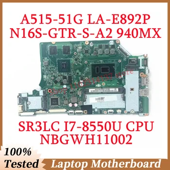 Для Acer A515-51G A615-51G C5V01 LA-E892P с процессором SR3LC I7-8550U NBGWH11002 Материнская плата ноутбука N16S-GTR-S-A2 940MX 100% Протестирована 22