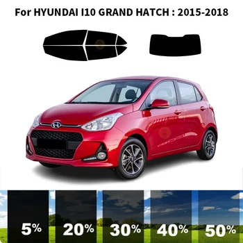 Предварительно обработанный набор для УФ-тонировки автомобильных окон из нанокерамики, Автомобильная пленка для окон HYUNDAI I10 GRAND HATCH 2015-2018